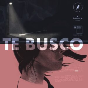 Moment of Podcasting Panache in a Language Other Than English - Te Busco